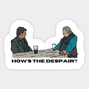 How's the despair? - Banshees of Inis Erin Sticker